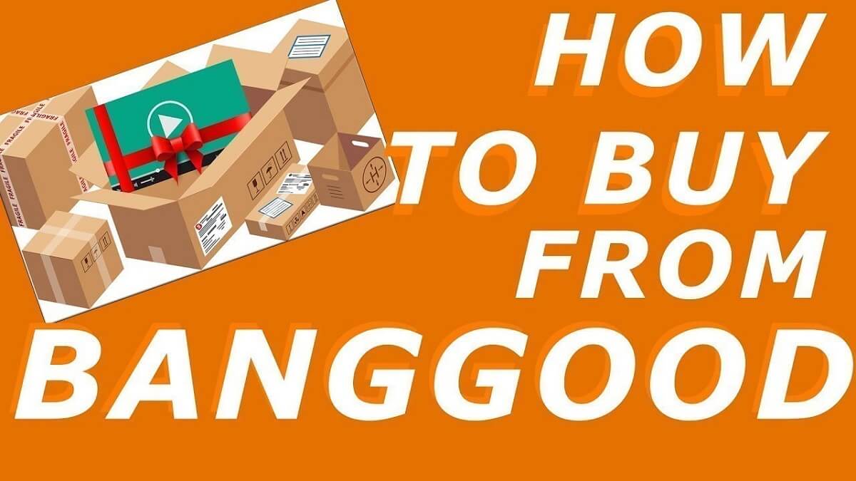 Hướng dẫn chi tiết cách mua hàng trên Banggood nhanh và đơn giản