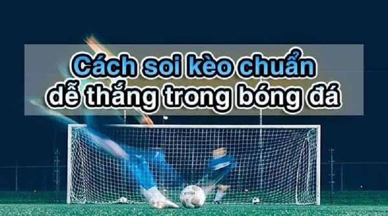 Kinh nghiệm soi kèo cá cược bóng đá đỉnh cao