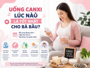 uong-canxi-luc-nao-tot-nhat-cho-ba-bau-giup-hap-thu-hieu-qua-2